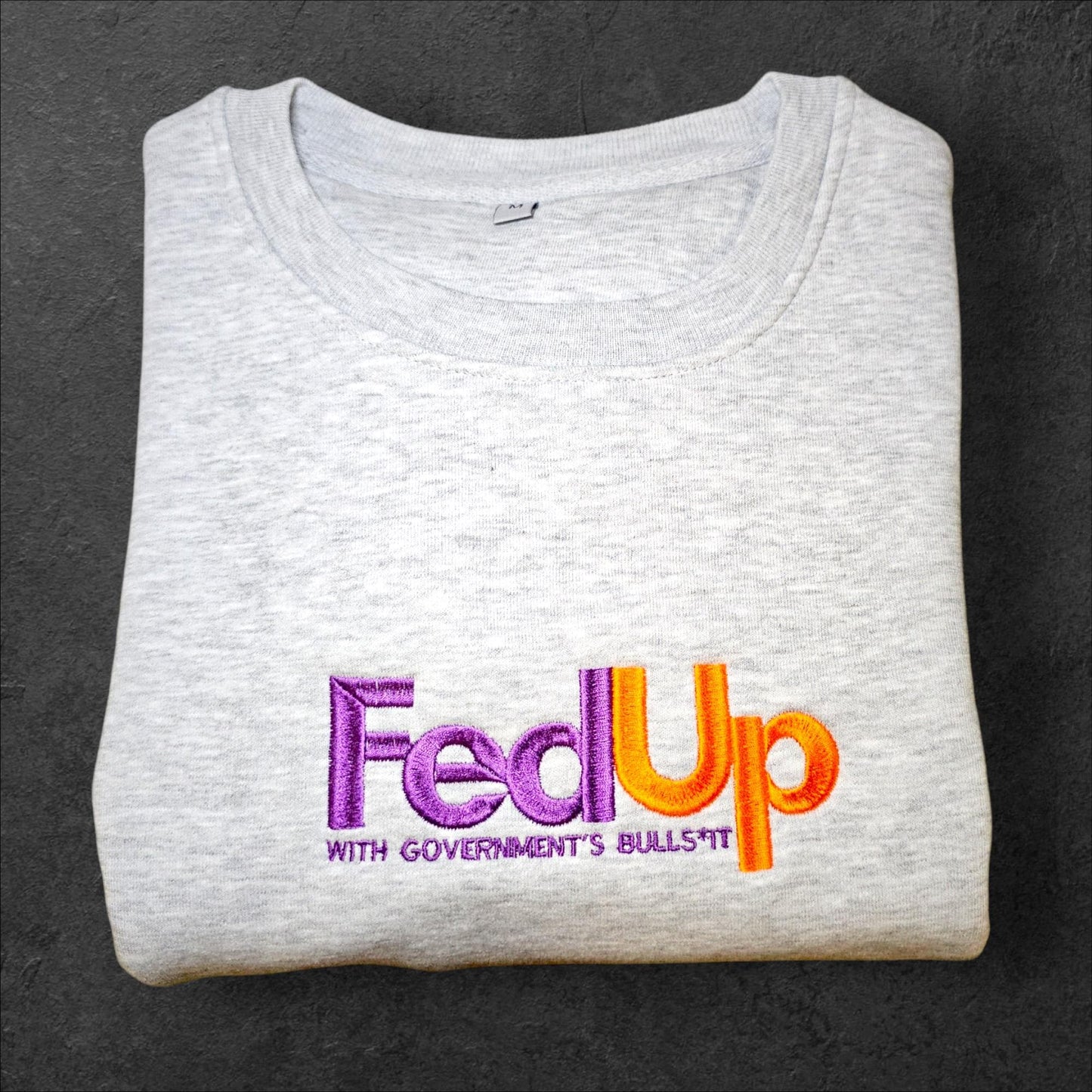 FedUP Embroidered Sweatshirt, Unisex Funny Jumper, Political Humour, Funny Gift for Him, Gift For Her