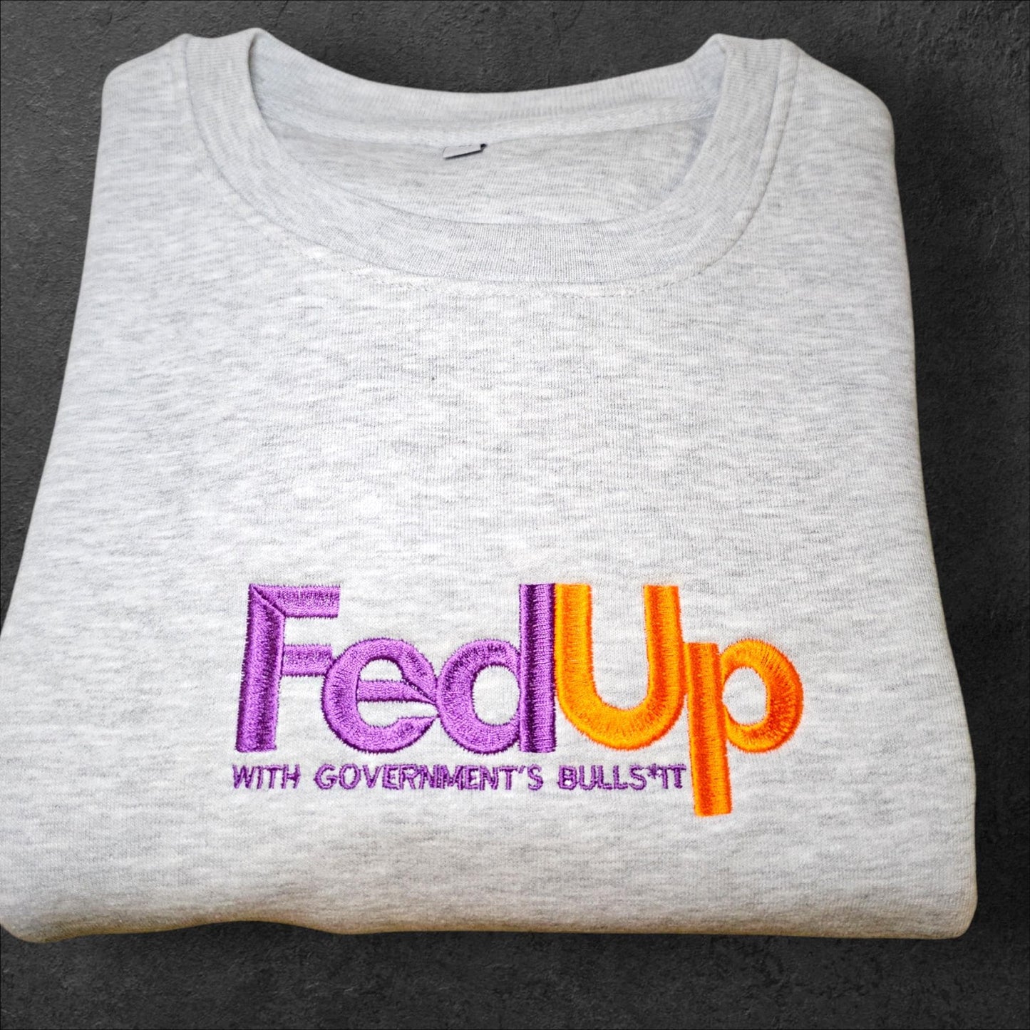 FedUP Embroidered Sweatshirt, Unisex Funny Jumper, Political Humour, Funny Gift for Him, Gift For Her