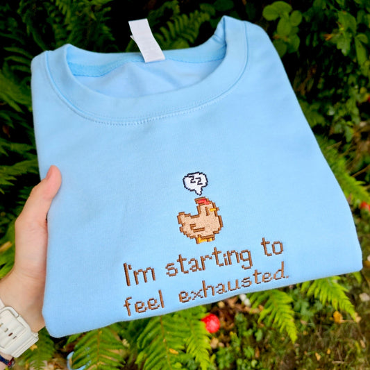 I'm Starting To Feel Exhausted Embroidered Sweatshirt | Pixel Chicken | Gamer Gift